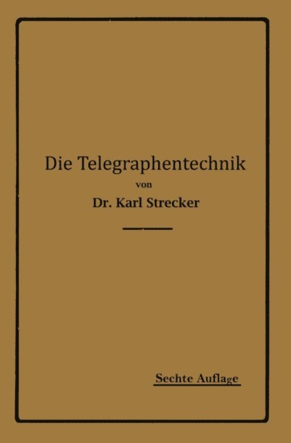 Karl Strecker - Die Telegraphentechnik, E-bok