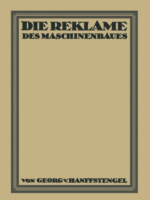 Georg von Hanffstengel - Die Reklame des Maschinenbaues, E-bok