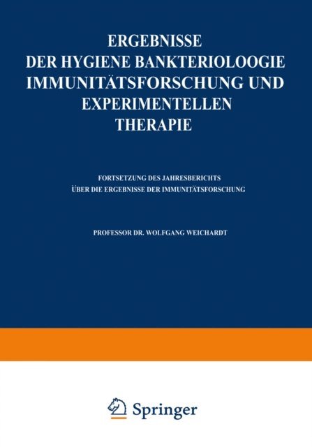 Wolfgang Weichardt - Ergebnisse der Hygiene Bakteriologie Immunitätsforschung und experimentellen Therapie, E-bok