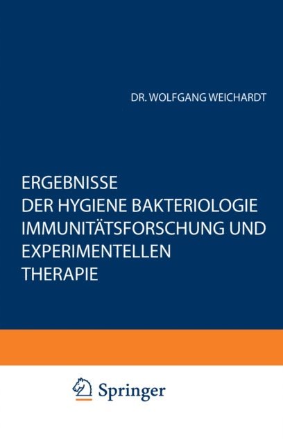 Wolfgang Weichardt - Ergebnisse der Hygiene Bakteriologie Immunitätsforschung und Experimentellen Therapie, E-bok
