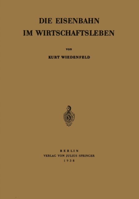 Kurt Wiedenfeld - Die Eisenbahn im Wirtschaftsleben, E-bok