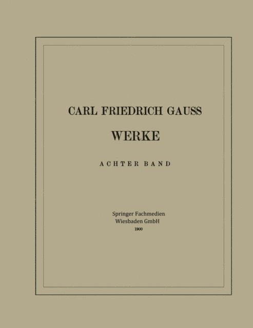 Carl Friedrich Gau, Gesellschaft der Wissenschaften - Carl Friedrich Gauss Werke, E-bok