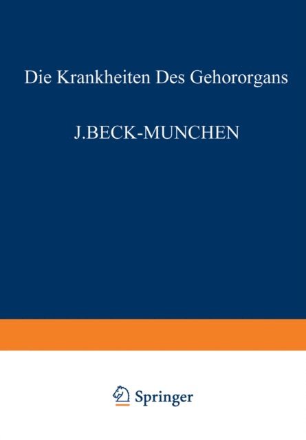 F. Wanner, O. Steurer, R. Sokolowsky, E. Schlittler, A. Peyser, O. Muck, B. Heine, L. Haymann, M. Goerke, R. Dolger, A. Denker, W. Brock, G. Bever, J. Beck - Die Krankheiten des Gehörorgans, E-bok