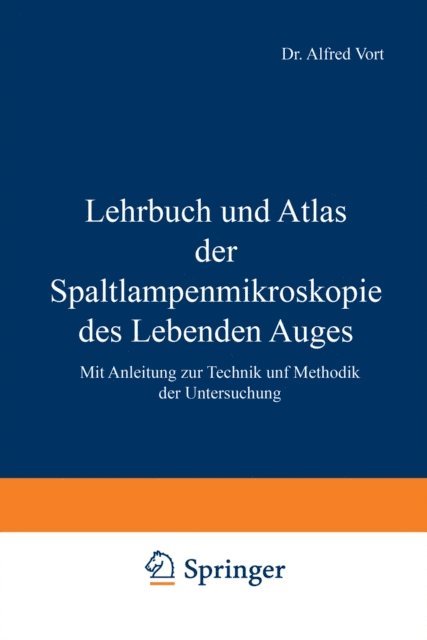 A. Vogt - Lehrbuch und Atlas der Spaltlampenmikroskopie des Lebenden Auges, E-bok
