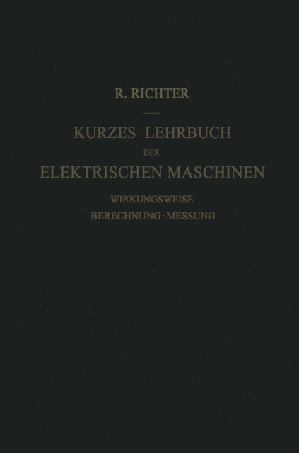 Rudolf Richter - Kurzes Lehrbuch der Elektrischen Maschinen, E-bok