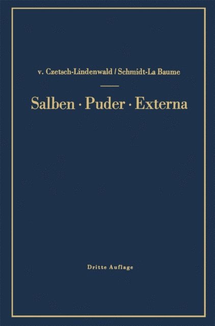 Friedrich Schmidt-La Baume, Hermann v. Czetsch-Lindenwald - Salben · Puder · Externa, E-bok