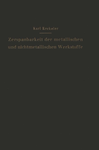 Karl Krekeler - Die Zerspanbarkeit der metallischen und nichtmetallischen Werkstoffe, E-bok