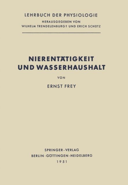 Ernst Frey, Erich Schutz, Wilhelm Trendelenburg - Nierentätigkeit und Wasserhaushalt, E-bok