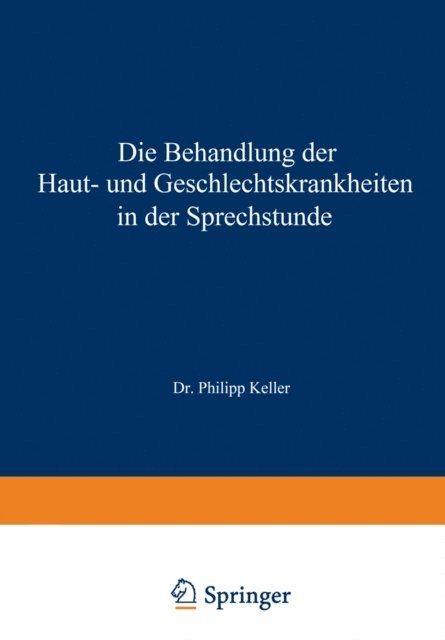 Philipp Keller - Die Behandlung der Haut- und Geschlechtskrankheiten in der Sprechstunde, E-bok