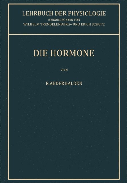 R. Abderhalden, Erich Schutz, Wilhelm Trendelenburg - Die Hormone, E-bok