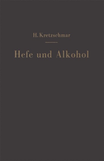Hermann Kretzschmar - Hefe und Alkohol sowie andere Gärungsprodukte, E-bok