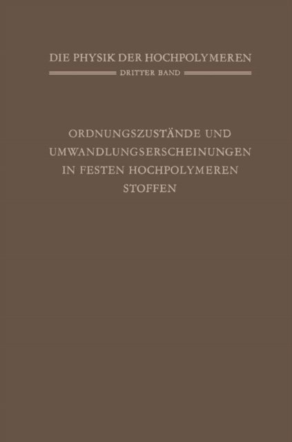 H. A. Stuart - Ordnungszustände und Umwandlungserscheinungen in Festen Hochpolymeren Stoffen, E-bok