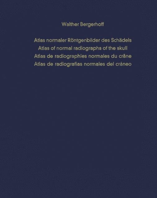W. Bergerhoff - Atlas normaler Röntgenbilder des Schädels / Atlas of normal radiographs of the skull / Atlas de radiographies normales du crâne / Atlas de radiografias normales del cráneo, E-bok