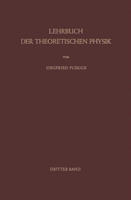 Siegfried Flugge - Lehrbuch der Theoretischen Physik, E-bok