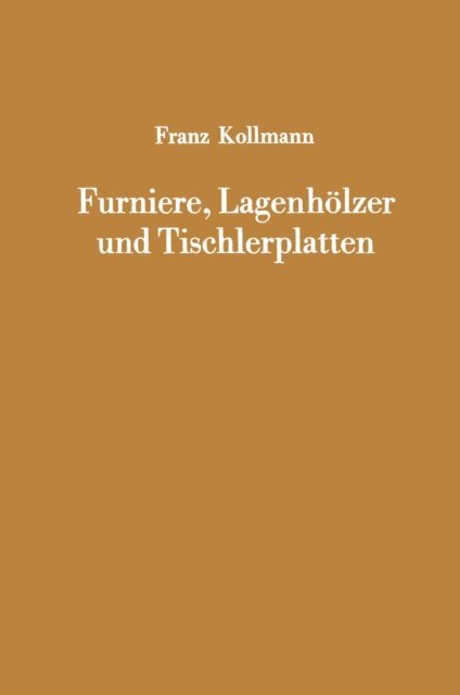 Franz Kollmann - Furniere, Lagenhölzer und Tischlerplatten, E-bok