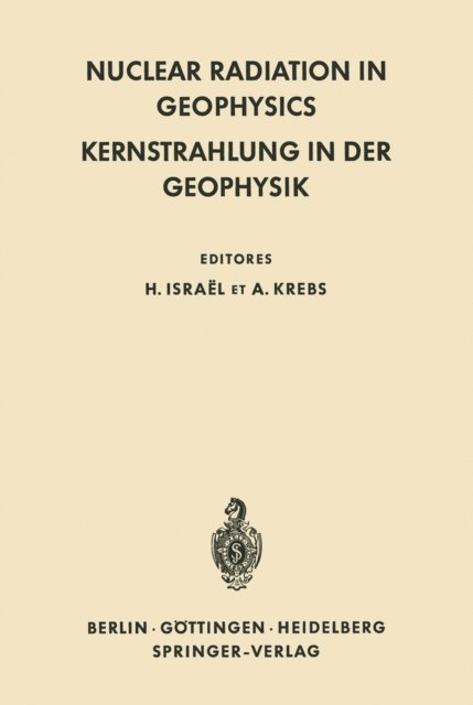 Adolf Krebs, Hans Israel - Nuclear Radiation in Geophysics / Kernstrahlung in der Geophysik, E-bok