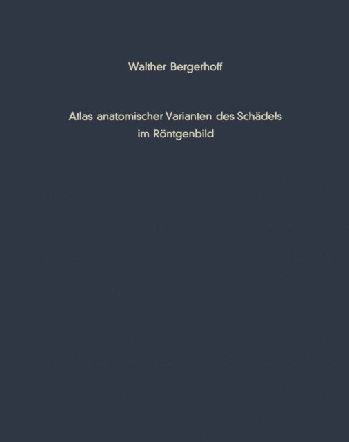 W. Bergerhoff - Atlas anatomischer Varianten des Schädels im Röntgenbild, E-bok