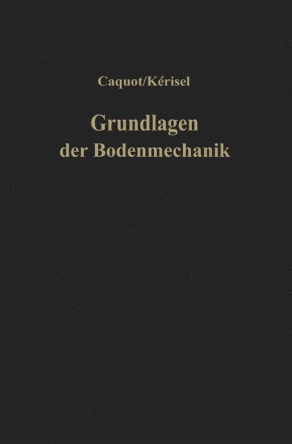 J. Kerisel, Albert Caquot - Grundlagen der Bodenmechanik, E-bok. Tillgänglighet: Lägg i varukorg