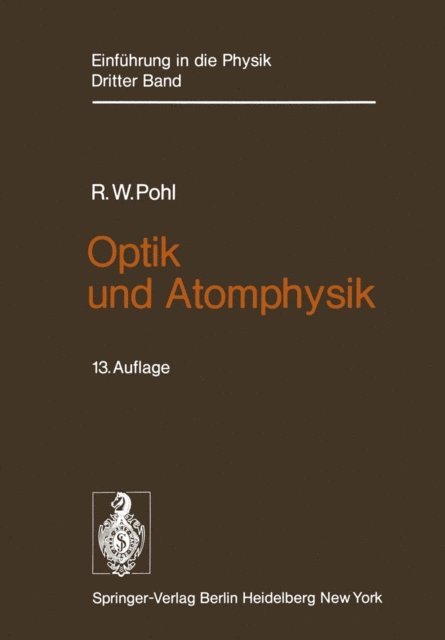 Robert W. Pohl - Optik und Atomphysik, E-bok
