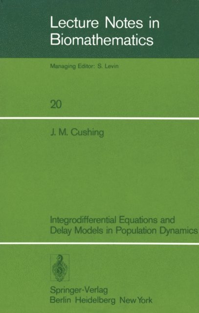 J. M. Cushing - Integrodifferential Equations and Delay Models in Population Dynamics, E-bok