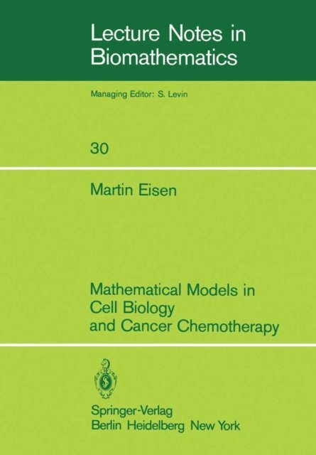 M. Eisen - Mathematical Models in Cell Biology and Cancer Chemotherapy, E-bok