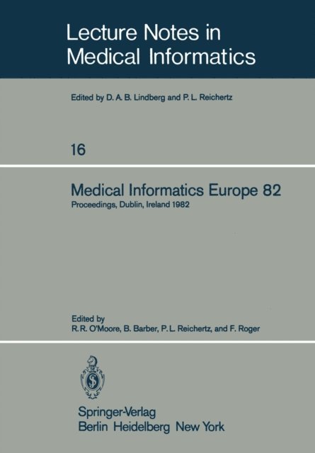 F. Roger, P.L. Reichertz, B. Barber, R.R. O'Moore - Medical Informatics Europe 82, E-bok