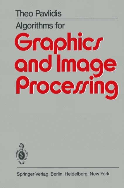 T. Pavlidis - Algorithms for Graphics and Image Processing, E-bok