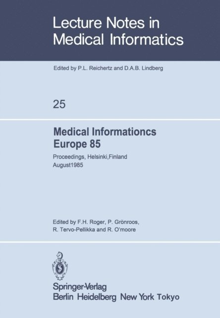 R. O'Moore, R. Tervo-Pellikka, P. Gronroos, F.H. Roger - Medical Informatics Europe 85, E-bok