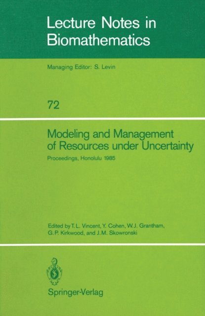 Jan M. Skowronski, Geoffrey P. Kirkwood, Walter J. Grantham, Yosef Cohen, Thomas L. Vincent - Modeling and Management of Resources under Uncertainty, E-bok
