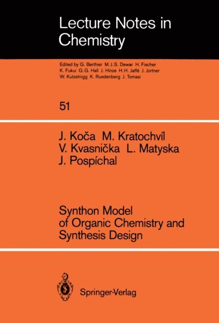 Jiri Pospichal, Ludek Matyska, Vladimir Kvasnicka, Milan Kratochvil, Jaroslav Koca - Synthon Model of Organic Chemistry and Synthesis Design, E-bok