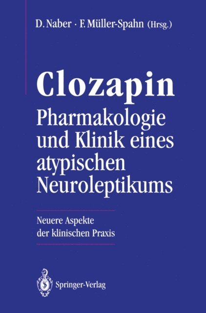 Franz Muller-Spahn, Dieter Naber - Clozapin Pharmakologie und Klinik eines atypischen Neuroleptikums, E-bok