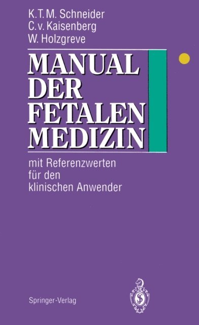 Wolfgang Holzgreve, Constantin v. Kaisenberg, Karl-Theo M. Schneider - Manual der fetalen Medizin, E-bok