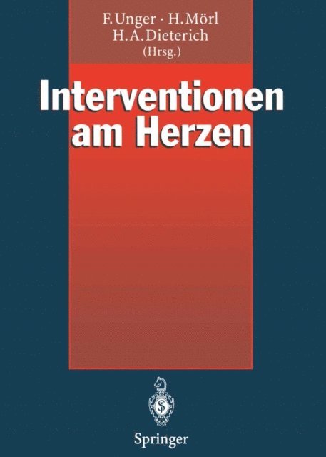 Hans A. Dieterich, Hubert Morl, Felix Unger - Interventionen am Herzen, E-bok