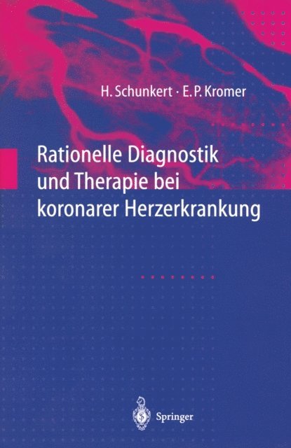Eckhard P. Kromer, Heribert Schunkert - Rationelle Diagnostik und Therapie bei koronarer Herzerkrankung, E-bok