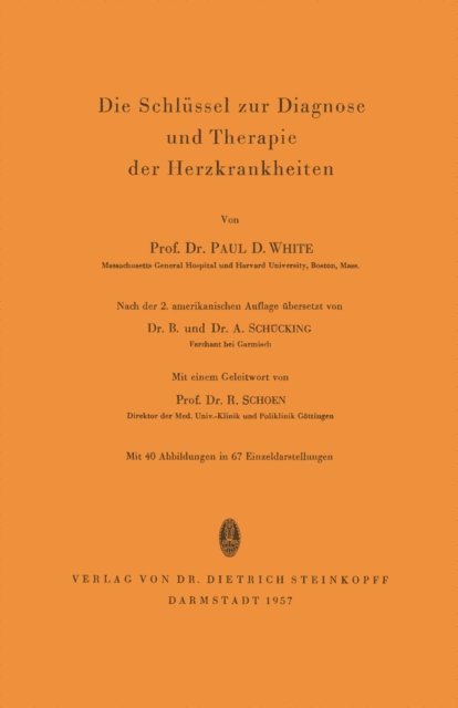 Paul D. White - Die Schlüssel zur Diagnose und Therapie der Herzkrankheiten, E-bok