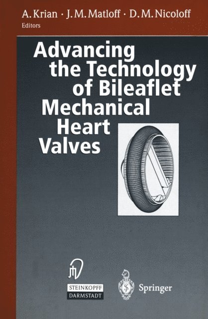 D.M. Nicoloff, J.M. Matloff, A. Krian - Advancing the Technology of Bileaflet Mechanical Heart Valves, E-bok