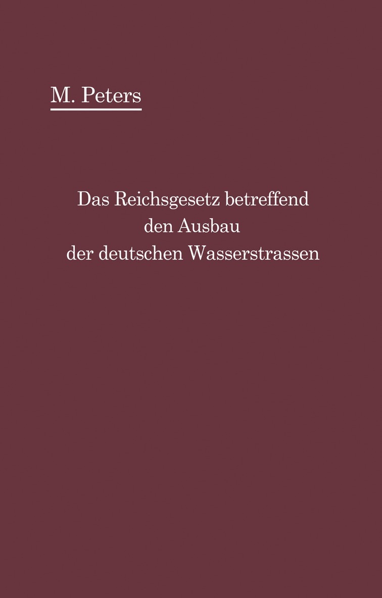 Max Peters - Das Reichsgesetz betreffend den Ausbau der deutschen Wasserstraßen und die Erhebung von Schiffahrtsabgaben vom 24. Dezember 1911, Häftad. Tillgänglighet: Lägg i varukorg