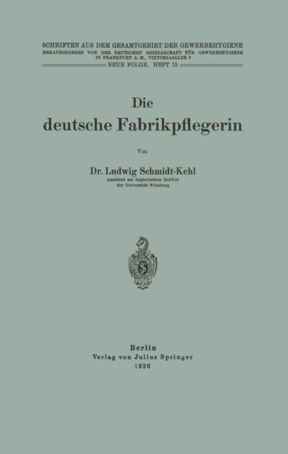 Ludwig Schmidt-Kehl, NA Dt. Gesellschaft f. Gewerbehygiene - Die deutsche Fabrikpflegerin, E-bok