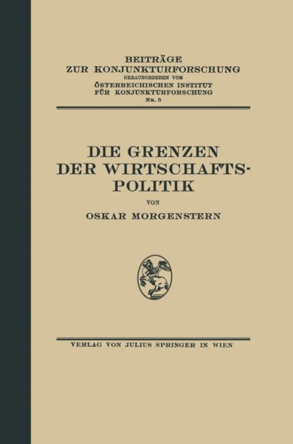 Oskar Morgenstern, NA Osterr. Inst. f. Konjunkturforschung - Die Grenzen der Wirtschaftspolitik, E-bok