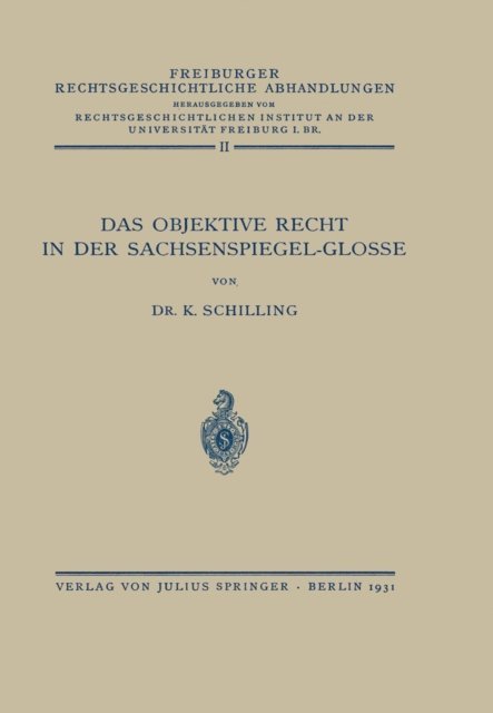 NA Schilling, NA Rechtswirtsch. Inst. Univ. Freiburg - Das Objektive Recht in der Sachsenspiegel-Glosse, E-bok