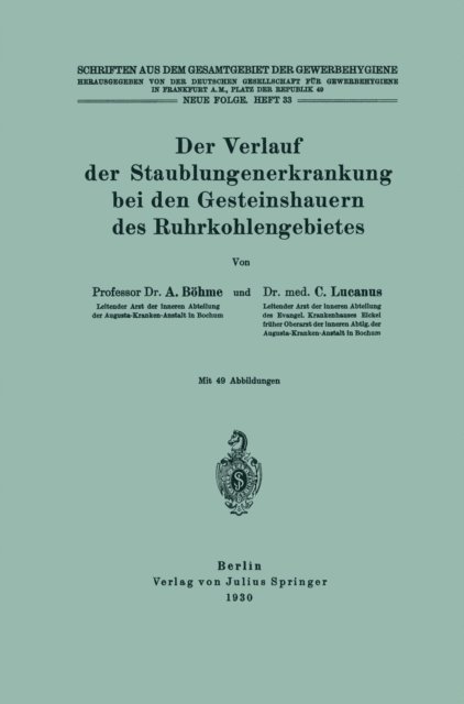 C. Lucanus, A. Bohme, NA Dt. Gesellschaft f. Gewerbehygiene - Der Verlauf der Staublungenerkrankung bei den Gesteinshauern des Ruhrkohlengebietes, E-bok