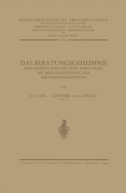 Carl Gunther von Coelln, Johannes Nagler, Eduard Kohlrausch, August Hegler, Heinrich Gerland, James Goldschmidt - Das Beratungsgeheimnis, E-bok
