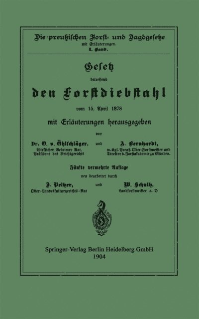 W. Schultz, D. Pelzer, A. Berhardt, O. Ohlschlager, F. Sterneberg, O. Ohlschlager - Gesetz betreffend den Forstdiebstahl vom 15. April 1878 mit Erläuterungen, E-bok
