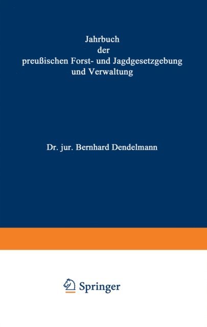 O. Mundt, Bernhard Dackelmann - Jahrbuch der Preußischen Forst- und Jagdgesetzgebung und Verwaltung, E-bok
