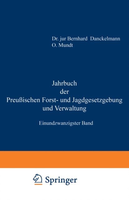 O. Mundt, Bernhard Dackelmann - Jahrbuch der Preußischen Forst- und Jagdgesetzgebung und Verwaltung, E-bok