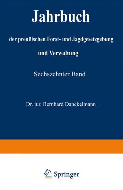 O. Mundt, Bernhard Dackelmann - Jahrbuch der Preußischen Forst- und Jagdgesetzgebung und Verwaltung, E-bok