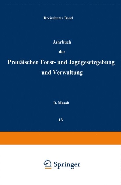 O. Mundt, Bernhard Dackelmann - Jahrbuch der Preußischen forst- und Jagdgesetzgebung und Verwaltung, E-bok
