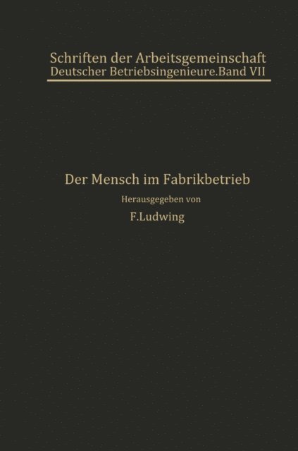R.W. Schulte, W. Ruffer, F. Rosenberg, P. Rieppel, R. Meldau, G. Leifer, NA Horneffer, H. Hildebrandt, E. Atzler, F. Ludwig - Der Mensch im Fabrikbetrieb, E-bok