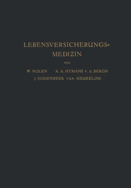 A. Haehner, J. Siegenbeek van Heukelom, A.A. Hijmans van den Bergh, W. Nolen - Lebensversicherungsmedizin, E-bok. Tillgänglighet: Lägg i varukorg