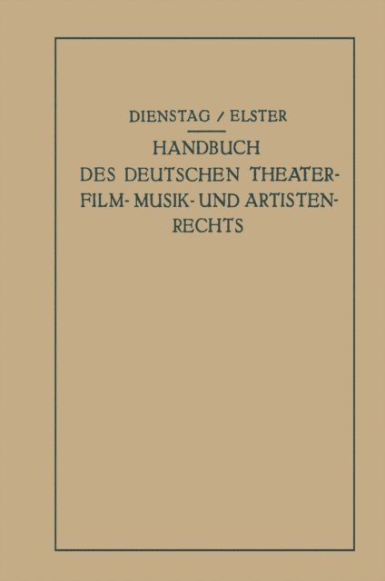 Alexander Elster, Paul Dienstag - Handbuch des Deutschen Theater- Film- Musik- und Artistenrechts, E-bok